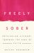 Freely Sober : Rethinking Alcohol Through the Lens of Faith