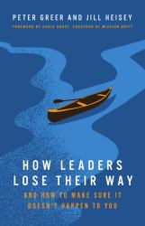 How Leaders Lose Their Way : And How to Make Sure It Doesn't Happen to You
