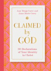 Claimed by God : Thirty Declarations of Your Identity in Christ