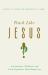 Teach Like Jesus : Ask Questions, Tell Stories, and Create Experiences That Change Lives
