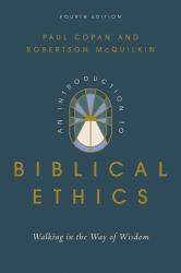 An Introduction to Biblical Ethics : Walking in the Way of Wisdom