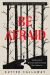 Be Afraid : What Horror Reveals about Facing the Darkness