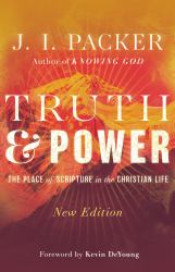 Truth and Power : The Place of Scripture in the Christian Life