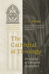The Cathedral of Theology : Principles of Christian Dogmatics