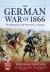 The German War Of 1866 : The Bohemian and Moravian Campaign