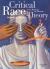 Critical Race Theory : Cases, Materials and Problems Critical Race Theory : Cases, Materials and Problems