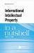 International Intellectual Property in a Nutshell