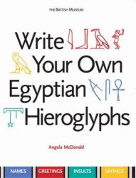 Write Your Own Egyptian Hieroglyphs : Names · Greetings · Insults · Sayings