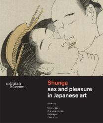Shunga : Sex and Pleasure in Japanese Art