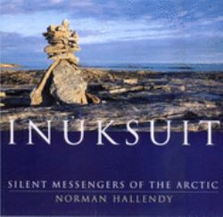 Inuksuit : Silent Messengers of the Arctic