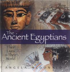 The Ancient Egyptians : Their Lives and Their World
