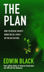 The Plan : How to Rescue Society the Day the Oil Stops - or the Day Before