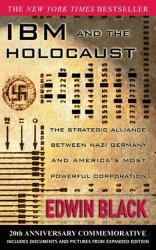 IBM and the Holocaust : The Strategic Alliance Between Nazi Germany and America's Most Powerful Corporation