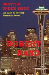 Seattle under Siege : An Allie and Jeremy Branson Detective Novel