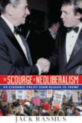 The Scourge of Neoliberalism: US Economic Policy from Reagan to Trump