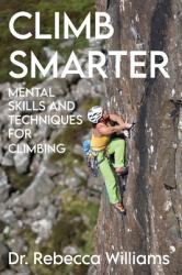 Climb Smarter : Mental Skills and Techniques for Climbing