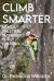 Climb Smarter : Mental Skills and Techniques for Climbing