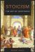 Stoicism-The Art of Happiness : How to Stop Fearing and Start Living Stoicism-The Art of Happiness : How to Stop Fearing and Start Living