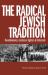 The Radical Jewish Tradition : Revolutionaries, Resistance Fighters and Firebrands
