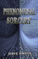 Phenomenal Sorcery : A System of Informational Magic for Real and Virtual Worlds