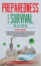 Preparedness and Survival Guide : This Books Includes: Homemade Hand Sanitizer, Face Masks and How to Stop an Outbreak. the Ultimate Prepping and Survival Guide on How to Survive Anything