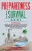 Preparedness and Survival Guide : This Books Includes: Homemade Hand Sanitizer, Face Masks and How to Stop an Outbreak. the Ultimate Prepping and Survival Guide on How to Survive Anything