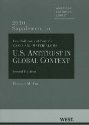 Cases and Materials on U. S. Antitrust in Global Context, 2d, 2010 Supplement