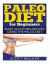 Paleo Diet for Beginners : Body Sculpting Recipes Using the Paleo Diet