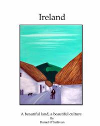 Ireland : A Beautiful Land, a Beautiful Culture