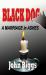 BLACK DOG ... a Marriage in Ashes