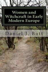Women and Witchcraft : Sex, Gender, and Fear in Early Modern Europe