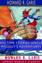 Bed Time Stories : Uncle Wiggily's Adventures (Esprios Classics)