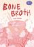 Bone Broth : A Graphic Novel Bone Broth : A Graphic Novel