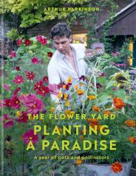 Planting a Paradise : A Year of Pots and Pollinators