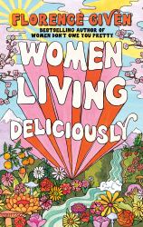 Women Living Deliciously : The Life-Changing Book Every Woman Deserves