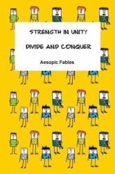 Strength in Unity and Divide and Conquer : Aesopic Fables