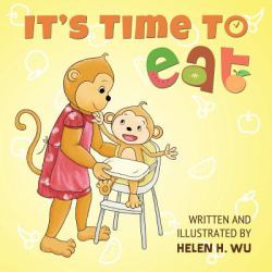 It's Time to Eat : A Children's Picture Book for Early/Beginner Readers