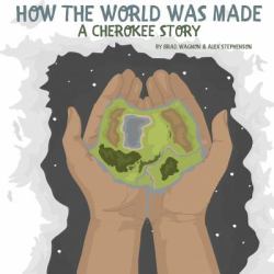 How the World Was Made - a Cherokee Story