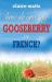 How Do You Say Gooseberry in French? How Do You Say Gooseberry in French?