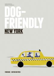 Dog Friendly New York : Insider Intel from Dog Lover to Dog Lover