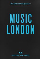 An Opinionated Guide to Music London