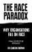 The Race Paradox : Why Organisations Fail on Race