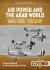 Air Power and the Arab World, 1909-1955 : Volume 5 - World in Crisis, 1936-1941