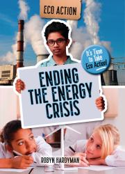 Ending the Energy Crisis : It's Time to Take Eco Action!