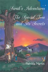 Sarah's Adventures the Special Tree and It's Secrets