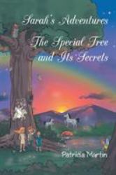 Sarah's Adventures the Special Tree and It's Secrets