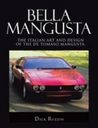 Bella Mangusta : The Italian Art and Design of the de Tomaso Mangusta