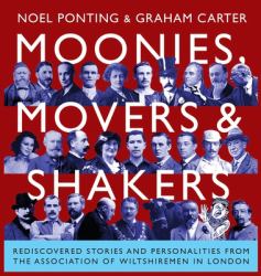 Moonies, Movers and Shakers : Rediscovered Stories and Personalities from the Association of Wiltshiremen in London