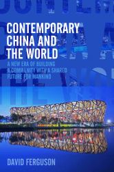 Contemporary China and the World : A New Era of Building a Community with a Shared Future for Mankind