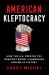American Kleptocracy : How the US Created the Greatest Money-Laundering Scheme in History